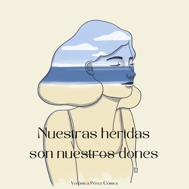 Nuestras heridas son nuestros dones
