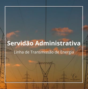 servidão administrativa para passagem de linha de transmissão da CTEEP, da MGE, da ENGIE. EDP