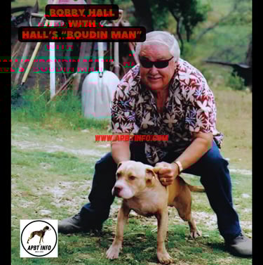 BOBBY HALL APBT BREEDER AND HALL'S BOUDIN MAN GAMEDOG HISTORY