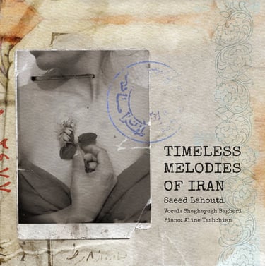 Timeless Melodies of Iran, Saeed Lahouti, Shaghayegh Bagheri and Aline Tashchiane