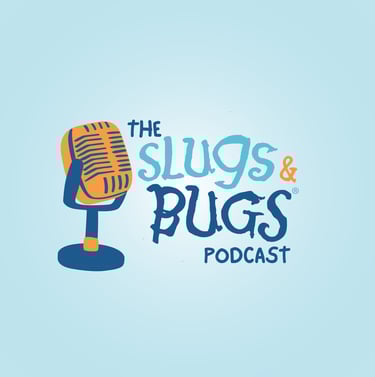 The Slugs & Bugs Podcast