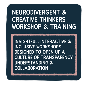 Neuro-inclusive & creative minds workshop, workplace training, honest, reality of neurodivergence