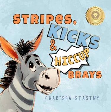 Book cover - Stripes, Kicks & Hiccup Brays by Charissa Stastny