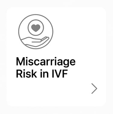 Click here to learn about the miscarriage risk in IVF