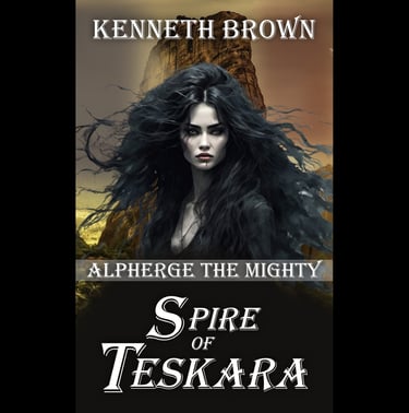 Spire of Teskara - Book 2 in the Alpherge the Mighty Action Adventure Fantasy Series