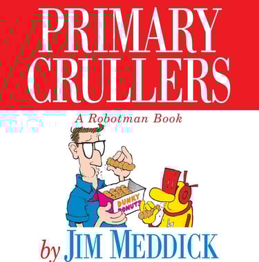 Primary Crullers: A Robotman Book
