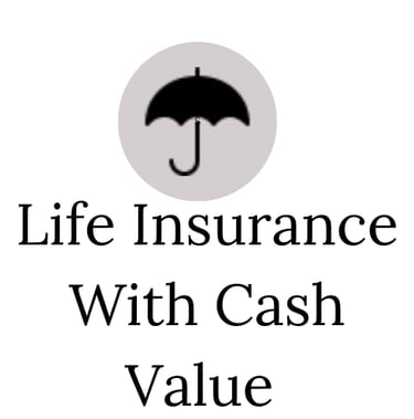 a black and white sign with the words life insurance with cash value value