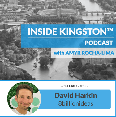 Inside Kingston™ Podcast - Ep. 82 - David Harkin - 8billionideas