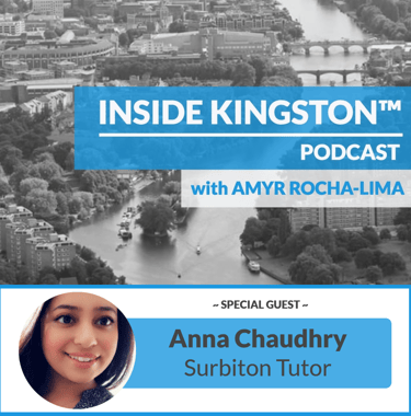 Inside Kingston™ Podcast - Ep. 95 - Anna Chaudhry - Surbiton Tutor