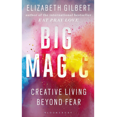 Big Magic book cover – Big Magic by Elizabeth Gilbert