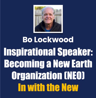 Bo Lockwood, Inspirational Speaker, Becoming a New Earth Organization (Be a NEO)