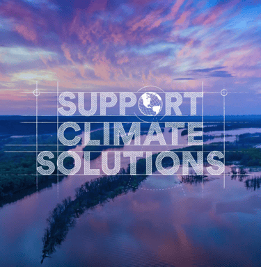 Blueprint graphic on top of beautiful nature shot, stating "Support Climate Solutions".