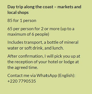 Flyer day trip along the coast in Gambia – markets and local shops. Price €85 for 1 person or €65 pe