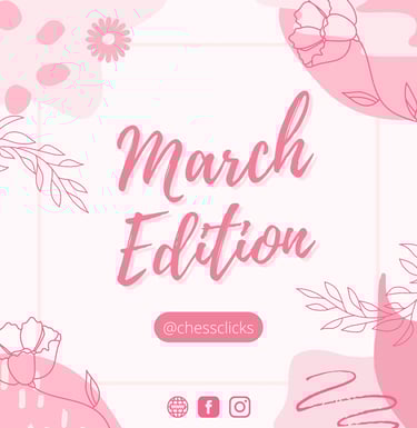 March Edition by Chess Clicks, Ellie Emira Syamimi Chess, Chess Tournaments