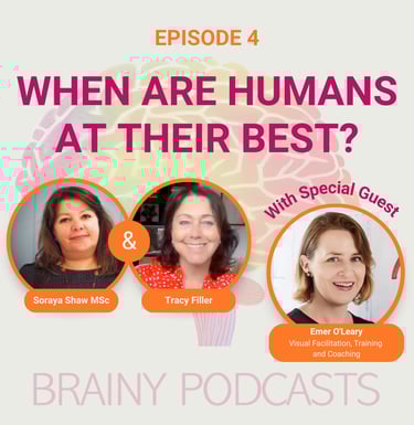 Episode 4 - When are humans at their best? With Soraya Shaw, Tracy Filler & Emer O'Leary