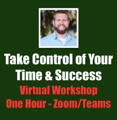 Ryan Dunphy - Take Control of Your Time and Success - Virtual Workshop - One Hour - Zoom/Teams