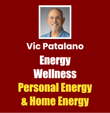 Vic Patalano Energy Wellness Personal Energy & Home Energy
