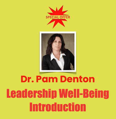 Dr. Pam Denton,Leadership Well-Being Introduction