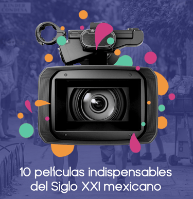 Portada de la lista 10 películas indispensables del Siglo XXI mexicano.