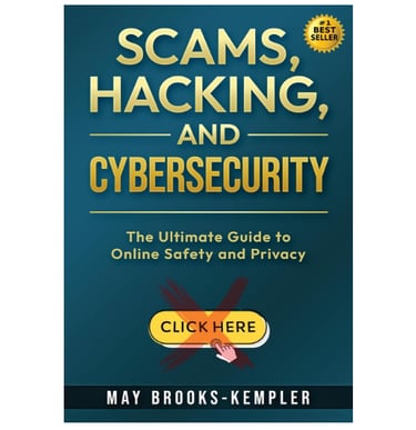 Scams, Hacking, and Cybersecurity: The Ultimate Guide to Online Safety