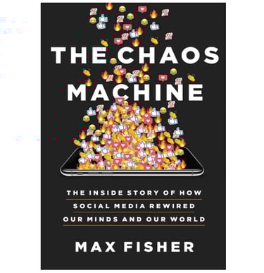 “The Chaos Machine: The Inside Story of How Social Media Rewired Our Minds and Our World”