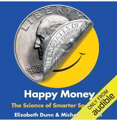 Happy Money: The Science of Happier Spending-  Dunn & Norton