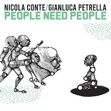 Nicola Conte & Gianluca Petrella   People Need People (Schema records 2021) Simone Padovani Perc.