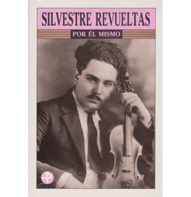 Portada del libro Silvestre Revueltas por él Mismo.