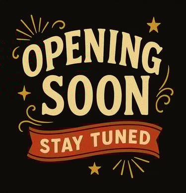 opening soon & stay tuned