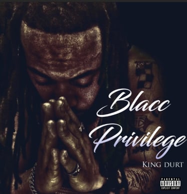 King Durt "Blacc Privilege"