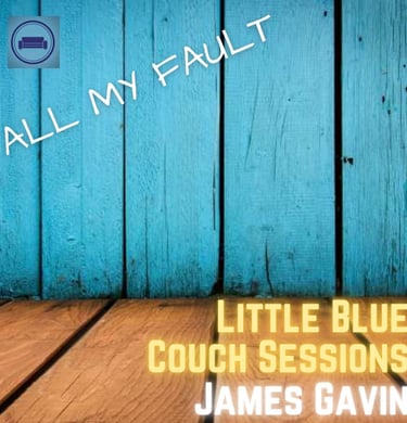 All My Fault (Little Blue Couch Sessions)