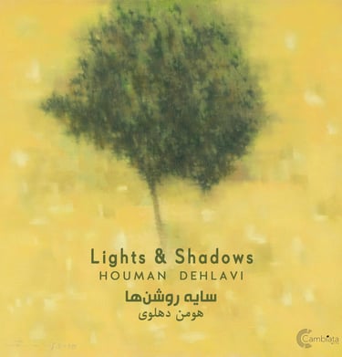 Music Album "Lights and Shadows" by Houman Dehlavi & Kourosh Babaei - Published by CambiataArt Records
