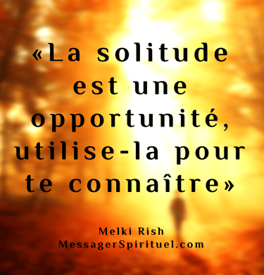 La solitude est une opportunité, utilise-la pour te connaître