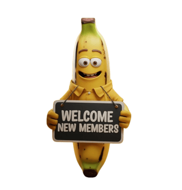 a banana banana peeler holding a sign that says welcome new members