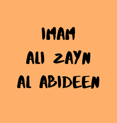 Biography of Imam Ali Zayn al Abideen