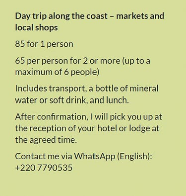 Flyer day trip along the coast in Gambia – markets and local shops. Price €85 for 1 person or €65 pe