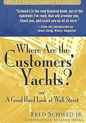 Top investment book: Where are the customers Yachts by Fred Schwed Jr.