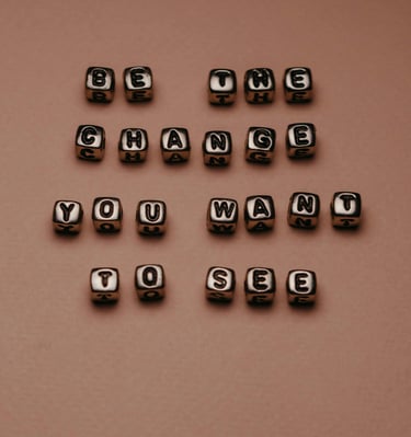 Sé el cambio que quieres ver