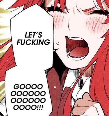 Anime girl screaming Let's Fucking GOOOOO!