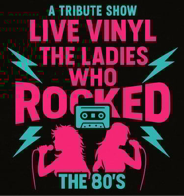 Live Vinyl tribute show poster for The Ladies Who Rocked the 80s featuring female singer silhouettes.