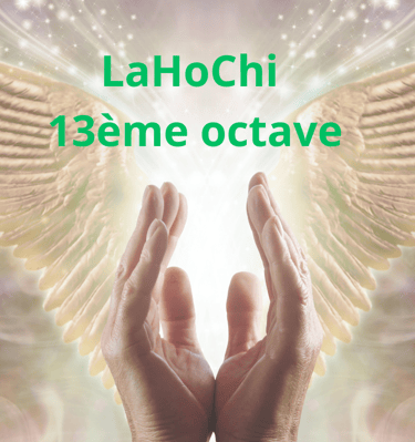 soin énergétique, lahochi 13eme octave, formations énergétique, éveil spirituel, holistique,