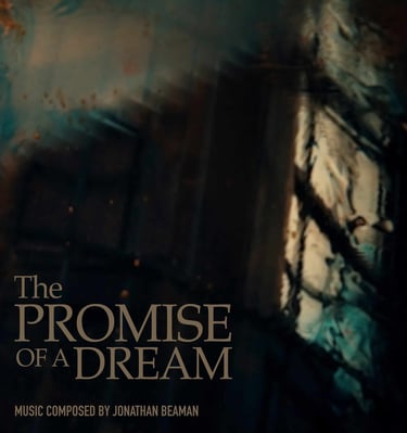 Cover art for instrumental soundtrack called The Promise Of A Dream, composed by Jonathan Beaman