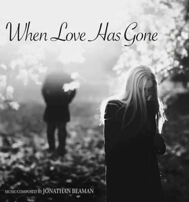 Cover art for instrumental soundtrack called When Love Has Gone, composed by Jonathan Beaman