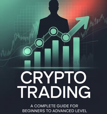 Crypto Trading Mastery : A Complete Guide For Beginners