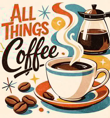 Retro style illustration of a steaming coffee cup and french press with 'All Things Coffee' typography.