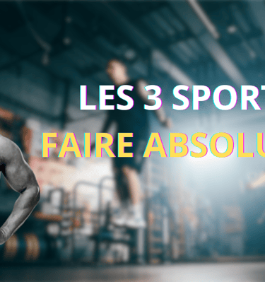 Les 3 sports à faire absolument