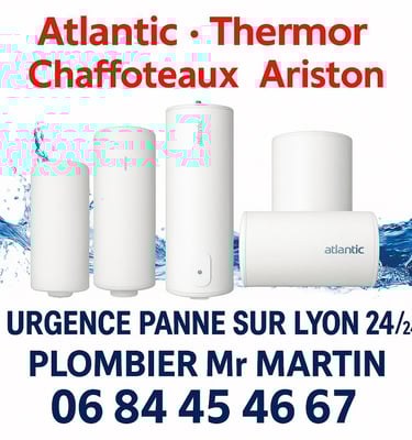 Mr MARTIN PLOMBERIE LYON CHAUFFE EAU Atlantic thermor DE DIETRICH réparation installation 
