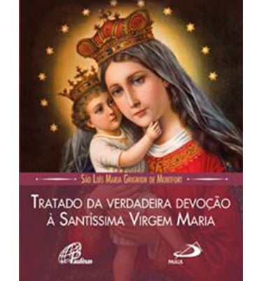 Livro Tratado da Verdadeira Consagração à Santíssima Virgem Maria