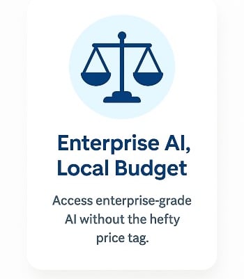 Enterprise AI, local budget.  Access enterprise-grade AI without the hefty price tag.  scale image.