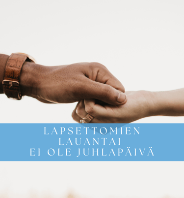 Lapsettomien lauantai ei ole juhlapäivä - Paremman elämän puoleta blogi - Psykoterapeutti Satu